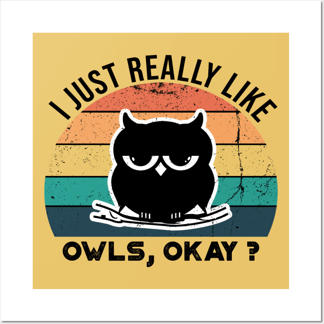 I Just Really Like Owls, OKay? Wall Art by VanTees